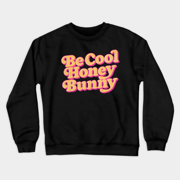 Be Cool, Honey Bunny / Retro 70s Style Design Crewneck Sweatshirt by DankFutura